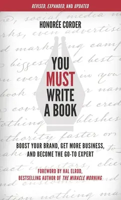 Vous devez écrire un livre : Boostez votre image de marque, obtenez plus d'affaires et devenez l'expert incontournable. - You Must Write a Book: Boost Your Brand, Get More Business, and Become the Go-To Expert