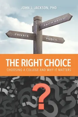 Le bon choix : Le choix d'un établissement d'enseignement supérieur et son importance - The Right Choice: Choosing a College and Why it Matters