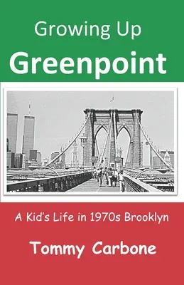 Grandir à Greenpoint : La vie d'un enfant dans le Brooklyn des années 1970 - Growing Up Greenpoint: A Kid's Life in 1970s Brooklyn