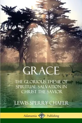 La grâce : Le thème glorieux du salut spirituel dans le Christ Sauveur - Grace: The Glorious Theme of Spiritual Salvation in Christ the Savior