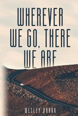 Où que nous allions, nous sommes là - Wherever We Go, There We Are