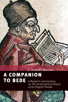 Un compagnon pour Bède : Un commentaire du lecteur sur l'histoire ecclésiastique du peuple anglais - A Companion to Bede: A Reader's Commentary on the Ecclesiastical History of the English People