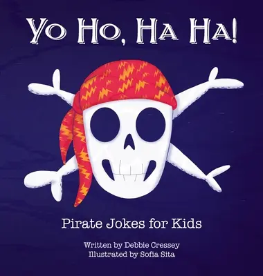 Yo Ho, Ha Ha ! Blagues de pirates pour enfants - Yo Ho, Ha Ha! Pirate Jokes for Kids