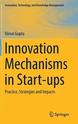 Mécanismes d'innovation dans les start-ups : Pratique, stratégies et impacts - Innovation Mechanisms in Start-Ups: Practice, Strategies and Impacts