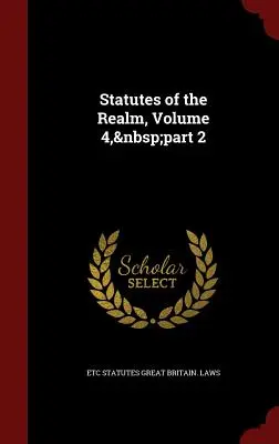 Statuts du royaume, volume 4, partie 2 - Statutes of the Realm, Volume 4, part 2