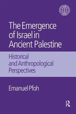 L'émergence d'Israël dans la Palestine ancienne : Perspectives historiques et anthropologiques - The Emergence of Israel in Ancient Palestine: Historical and Anthropological Perspectives