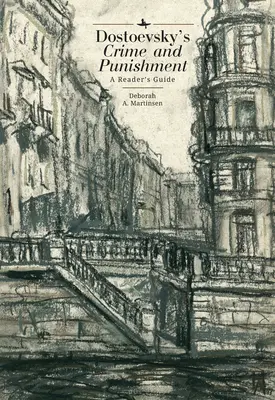 Crime et châtiment de Dostoïevski : Guide de lecture - Dostoevsky's Crime and Punishment: A Reader's Guide