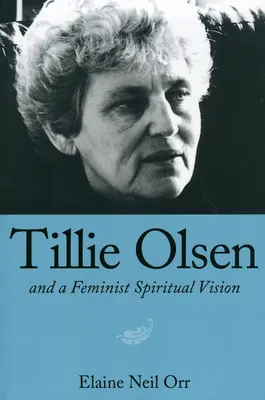 Tillie Olsen et une vision spirituelle féministe - Tillie Olsen and a Feminist Spiritual Vision