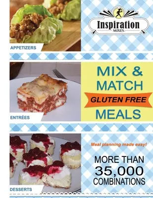 Mélanges d'inspiration : Repas sans gluten à mélanger et à assortir - Inspiration Mixes: Gluten Free Mix and Match Meals