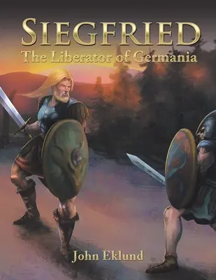 Siegfried : Le libérateur de la Germanie - Siegfried: The Liberator of Germania