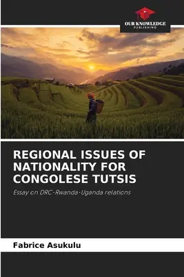 Questions régionales de nationalité pour les Tutsis congolais - Regional Issues of Nationality for Congolese Tutsis