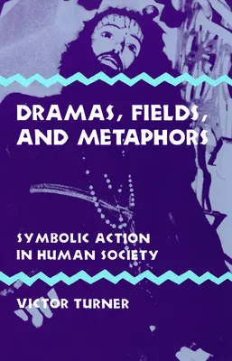 Drames, champs et métaphores : L'action symbolique dans la société humaine - Dramas, Fields, and Metaphors: Symbolic Action in Human Society