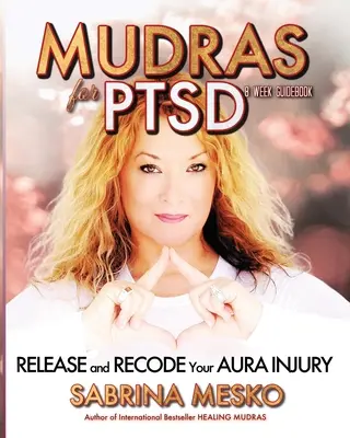 Mudras pour le SSPT : Libérez et recodez votre blessure de l'Aura - Mudras for PTSD: Release and recode your Aura injury