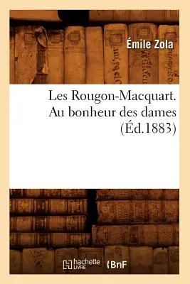 Les Rougon-Macquart. Au Bonheur Des Dames (d.1883)