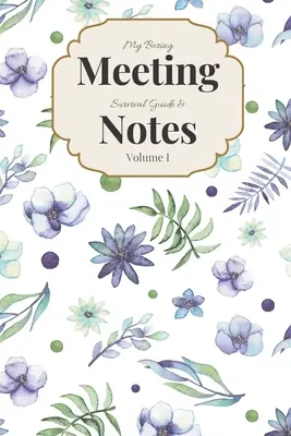 Mon guide de survie et mes notes pour les réunions ennuyeuses Volume I : Carnet de notes pour les réunions 6x9 et livre de puzzles - My Boring Meeting Survival Guide & Notes Volume I: 6x9 Meeting Notebook and Puzzle Book