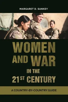 Les femmes et la guerre au 21e siècle : Un guide pays par pays - Women and War in the 21st Century: A Country-by-Country Guide