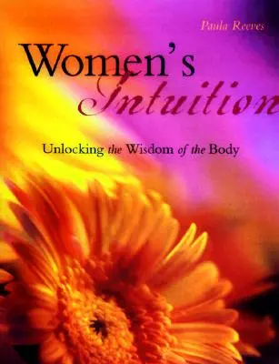 L'intuition féminine : Découvrez la sagesse de votre corps - Women's Intuition: Unlocking the Wisdom of Your Body