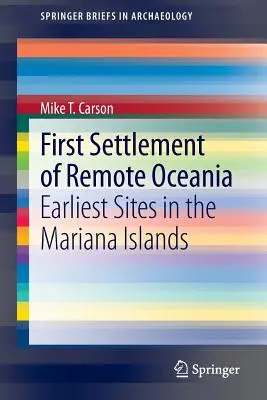 Premier peuplement de l'Océanie lointaine : les sites les plus anciens des îles Mariannes - First Settlement of Remote Oceania: Earliest Sites in the Mariana Islands