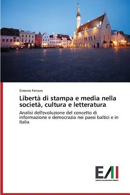 Liberté de la presse et des médias dans la société, la culture et la littérature - Libert di stampa e media nella societ, cultura e letteratura