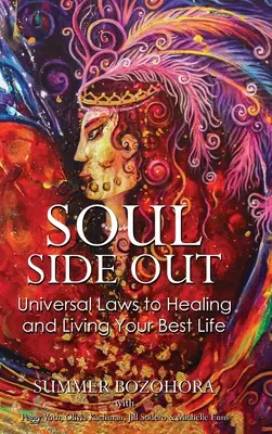 L'âme à l'extérieur : Les lois universelles pour guérir et vivre sa meilleure vie - Soul-Side Out: Universal Laws to Healing and Living Your Best Life