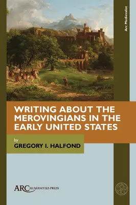 Écrire sur les Mérovingiens au début des États-Unis - Writing about the Merovingians in the Early United States