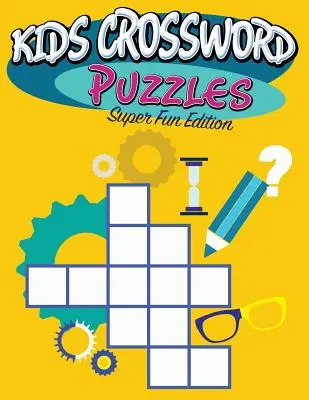 Mots croisés pour enfants : Édition Super Fun - Kids Crossword Puzzles: Super Fun Edition