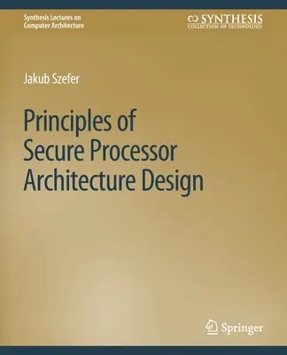 Principes de la conception d'une architecture de processeur sécurisée - Principles of Secure Processor Architecture Design