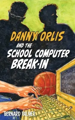 Danny Orlis et le cambriolage de l'ordinateur de l'école - Danny Orlis and the School Computer Break-In