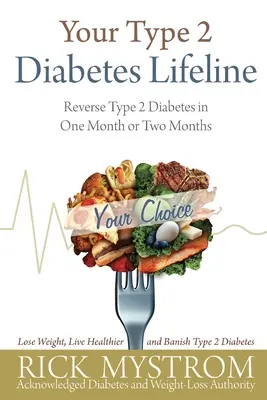 Votre ligne de vie pour le diabète de type 2 : Inverser le diabète de type 2 en un ou deux mois - Your Type 2 Diabetes Lifeline: Reverse Type 2 Diabetes in One Month or Two Months
