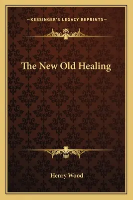 La nouvelle et ancienne guérison - The New Old Healing