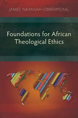 Fondements de l'éthique théologique africaine - Foundations for African Theological Ethics