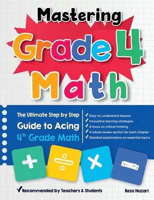 Mastering Grade 4 Math : Le guide ultime, étape par étape, pour réussir les maths de 4ème année - Mastering Grade 4 Math: The Ultimate Step by Step Guide to Acing 4th Grade Math