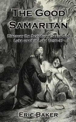 Le bon Samaritain : Découvrez les Écritures que Jésus et Luc ont utilisées dans Luc 10:30-37 - The Good Samaritan: Discover the Scriptures Jesus and Luke used in Luke 10:30-37