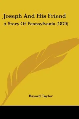 Joseph et son ami : Une histoire de Pennsylvanie (1870) - Joseph And His Friend: A Story Of Pennsylvania (1870)