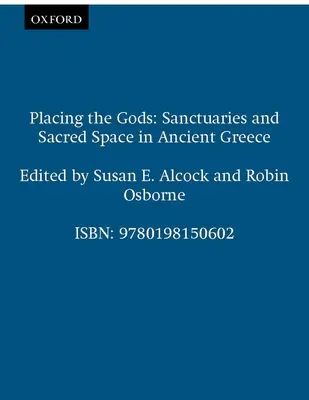 Placer les dieux : Sanctuaires et espaces sacrés dans la Grèce antique - Placing the Gods: Sanctuaries and Sacred Space in Ancient Greece