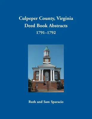 Comté de Culpeper, Virginie Résumés des livres d'actes, 1791-1792 - Culpeper County, Virginia Deed Book Abstracts, 1791-1792