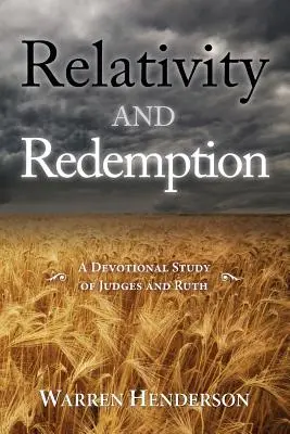 Relativité et rédemption - Une étude dévotionnelle des Juges et de Ruth - Relativity and Redemption - A Devotional Study of Judges and Ruth