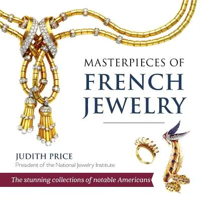 Chefs-d'œuvre de la bijouterie française - Masterpieces of French Jewelry