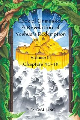 Ezekiel démasqué : une révélation de la rédemption de Yeshoua - Ezekiel Unmasked a Revelation of Yeshua's Redemption