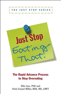 Arrêtez de manger ça! : Le processus de progrès rapide pour arrêter de manger à l'excès - Just Stop Eating That!: The Rapid Advance Process to Stop Overeating