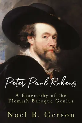 Pierre Paul Rubens : Une biographie du génie baroque flamand - Peter Paul Rubens: A Biography of the Flemish Baroque Genius