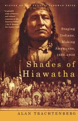 Nuances d'Hiawatha : La mise en scène des Indiens, la fabrication des Américains, 1880-1930 - Shades of Hiawatha: Staging Indians, Making Americans, 1880-1930