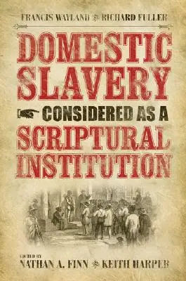 L'esclavage domestique considéré comme une institution scripturale : Francis Wayland et Richard Fuller - Domestic Slavery Considered as a Scriptural Institution: Francis Wayland and Richard Fuller