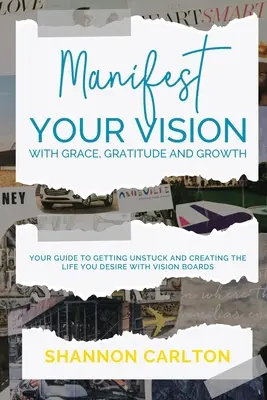 Manifester sa vision avec grâce, gratitude et croissance : Le guide des femmes entrepreneurs pour se débloquer et créer la vie que vous désirez avec Vision Boar - Manifest Your Vision with Grace, Gratitude and Growth: Women Entrepreneurs' Guide to getting unstuck and creating the life you desire with Vision Boar