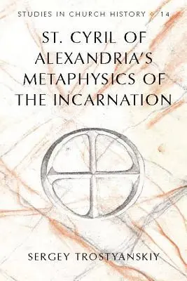 La métaphysique de l'Incarnation de saint Cyrille d'Alexandrie - St. Cyril of Alexandria's Metaphysics of the Incarnation
