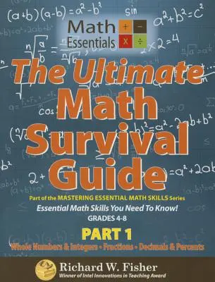 Le guide ultime de survie en mathématiques, partie 1 : Nombres entiers, fractions, décimales et pourcentages - The Ultimate Math Survival Guide Part 1: Whole Numbers & Integers, Fractions, and Decimals & Percents