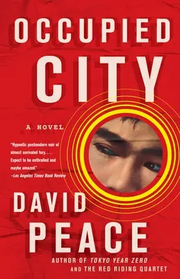 Occupied City : Deuxième tome de la trilogie de Tokyo - Occupied City: Book Two of the Tokyo Trilogy