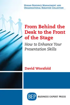 De l'arrière du bureau au devant de la scène : comment améliorer vos compétences en matière de présentation - From Behind the Desk to the Front of the Stage: How to Enhance Your Presentation Skills