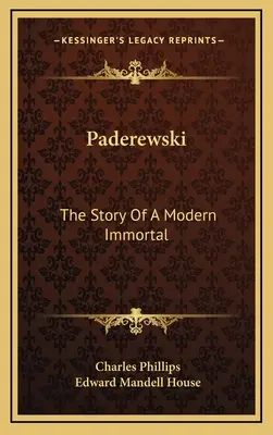 Paderewski : L'histoire d'un immortel moderne - Paderewski: The Story Of A Modern Immortal