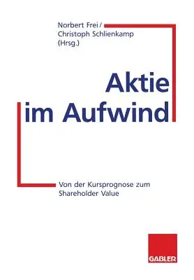 Aktie Im Aufwind : De la perte de valeur à la valeur actionnariale - Aktie Im Aufwind: Von Der Kursprognose Zum Shareholder Value